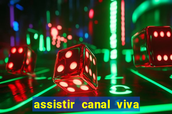 assistir canal viva online gratis